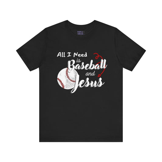 All I Need is Baseball and Jesus T-Shirt – Game Day Christian Style